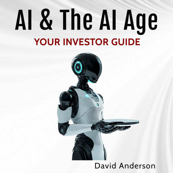 AI & The AI Age: Your Investor Guide