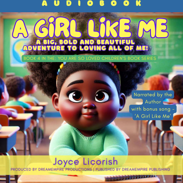 A Girl Like Me: A Big, Bold and Beautiful Adventure to Loving All of Me!