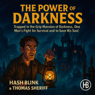The Power of darkness: Trapped in the grip mansion of darkness, one man's fight for survival and to save his soul