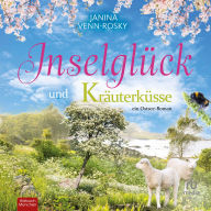 Inselglück und Kräuterküsse: ein Ostsee-Roman