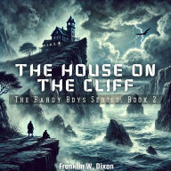 The House on the Cliff: The Hardy Boys Series, Book 2