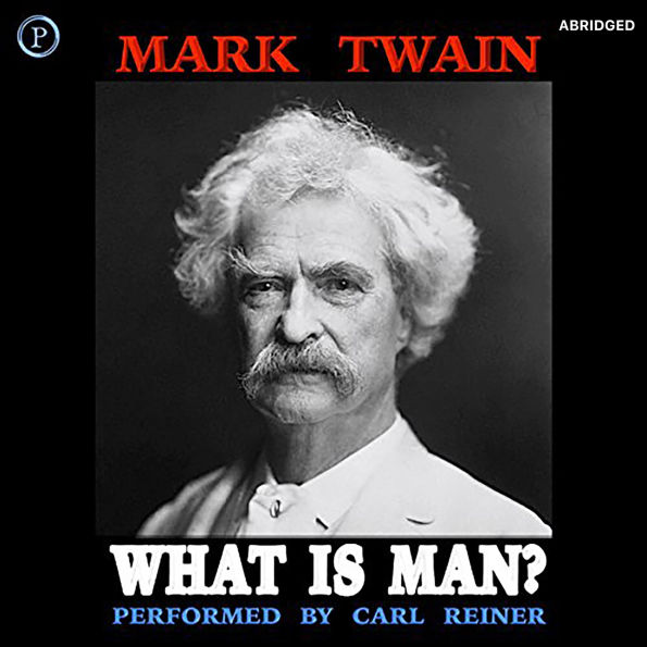 What Is Man? (Abridged)