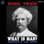 What Is Man? (Abridged)