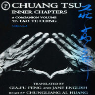 Chuang Tsu: Inner Chapters, A Companion Volume to Tao Te Ching (Abridged)