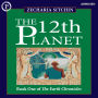 The 12th Planet: Book One of The Earth Chronicles (Abridged)
