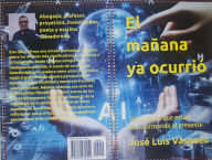 El mañana ya ocurrió: Tecnologías que están transformando el presente Libro 1