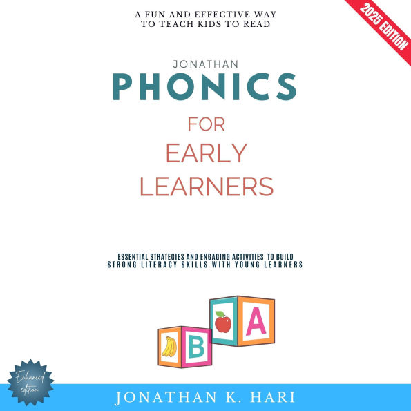 Phonics for Early Learners:: A Fun and Effective Way to Teach Kids to Read (Essential Strategies and Engaging Activities to Build Strong Literacy Skills)