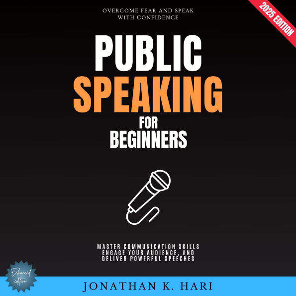 Public Speaking for Beginners:: Overcome Fear and Speak with Confidence (Master Communication Skills, Engage Your Audience, and Deliver Powerful Speeches)