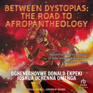 Between Dystopias: The Road to Afropantheology