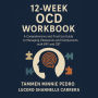 12-Week OCD Workbook: A Comprehensive and Practical Guide to Managing Obsessions and Compulsions with ERP and CBT