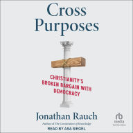 Cross Purposes: Christianity's Broken Bargain with Democracy