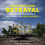 Organizational Betrayal: How Schools Enable Sexual Misconduct and How to Stop It