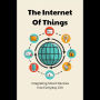 The Internet Of Things: Integrating Smart Devices Into Everyday Life