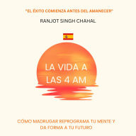 La Vida a las 4 AM: Cómo Madrugar Reprograma Tu Mente y Da Forma a Tu Futuro