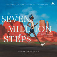 Seven Million Steps: The True Story of Dick Gregory's Run for the Hungry