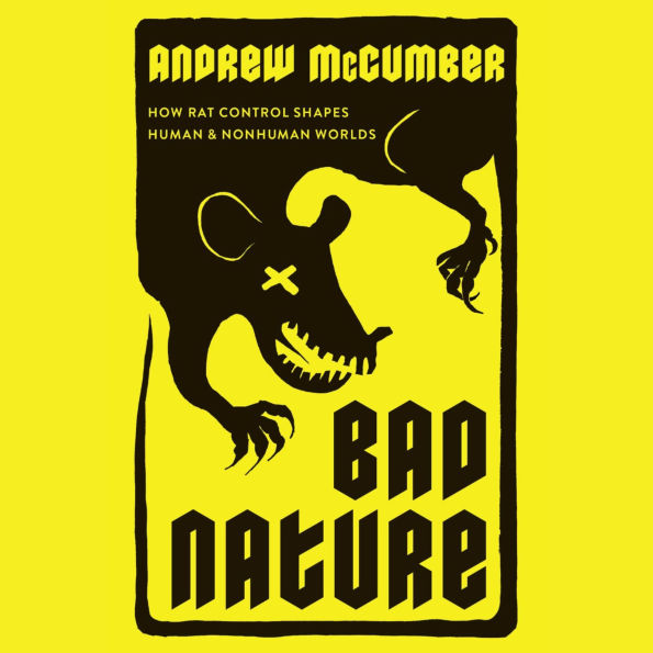 Bad Nature: How Rat Control Shapes Human and Nonhuman Worlds