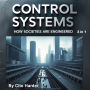 Control Systems: How Societies Are Engineered (3 in 1)