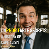 Unprofitable Secrets: A History of Capitalism