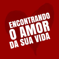 Encontrando o Amor da Sua Vida