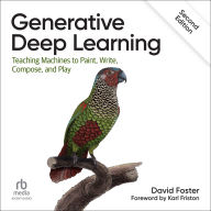 Generative Deep Learning: Teaching Machines To Paint, Write, Compose, and Play (2nd Edition)