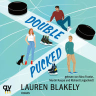 Double Pucked: Roman Die spicy Sports-Romance von New-York-Times-Bestsellerautorin Lauren Blakely (Hockey Romance 1)
