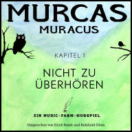 Murcas Muracus - Nicht zu überhören: Kapitel 1