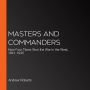 Masters and Commanders: How Four Titans Won the War in the West, 1941-1945