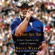 As They See 'Em: A Fan's Travels in the Land of Umpires (Abridged)