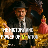 The History and Power of Taxation