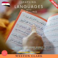 Learning New Languages While Traveling:: Immersion Strategies for Fast Fluency (Master a Foreign Language Naturally Through Real-Life Experiences)
