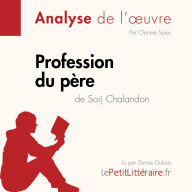 Profession du père de Sorj Chalandon (Fiche de lecture): Analyse complète et résumé détaillé de l'oeuvre