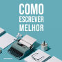 Como escrever melhor (Abridged)