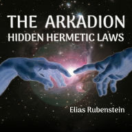 The Arkadion: Hidden Hermetic Laws