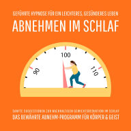 Abnehmen im Schlaf - Geführte Hypnose für ein leichteres, gesünderes Leben (Update 2025): Das bewährte Abnehm-Programm für Körper & Geist: Sanfte Suggestionen zur nachhaltigen Gewichtsreduktion im Schlaf