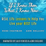 If I Knew Then What I Know Now...Real Life Lessons to Help You Live your Best Life: A Candid Adulting Survival Guide to Navigate Health Wealth & Love