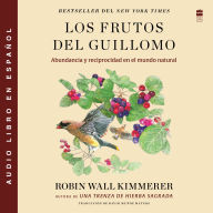 Los frutos del Guillomo: Abundancia y reciprocidad en el mundo natural The Serviceberry: Abundance and Reciprocity in the Natural World (Spanish edition)