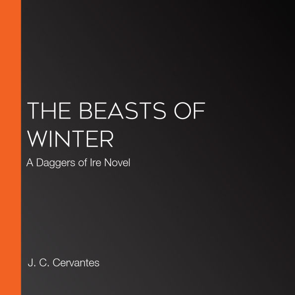 The Beasts of Winter: A Daggers of Ire Novel (Abridged)