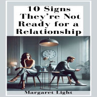 10 Signs They're Not Ready for a Relationship