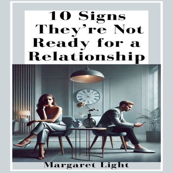 10 Signs They're Not Ready for a Relationship