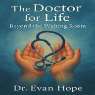 The Doctor For Life: Beyond the waiting room