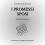 I Promessi Sposi - Riassunto narrato in 90 minuti: Sintesi moderna con voce digitale, ideale per studio e ripasso, o per conoscere grandi classici in poco tempo (Abridged)