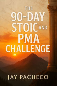 The 90-Day Stoic and PMA Challenge