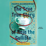 The True True Story of Raja the Gullible (and His Mother) (National Book Award Winner)