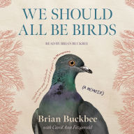 We Should All Be Birds: A Memoir
