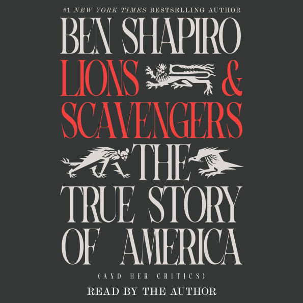 Lions and Scavengers: The True Story of America (and Her Critics)
