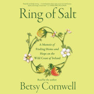 The Ring of Salt: A Memoir of Finding Home and Hope on the Wild Coast of Ireland