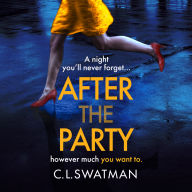 After the Party: The BRAND NEW psychological thriller from C. L. Swatman for 2025