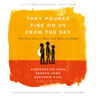 They Poured Fire on Us From the Sky: The Story of Three Lost Boys from Sudan