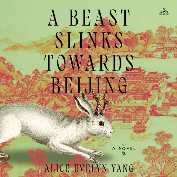 A Beast Slinks Towards Beijing: A Novel