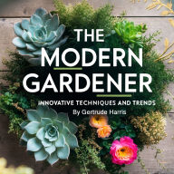 The Modern Gardener: Innovative Techniques and Trends
